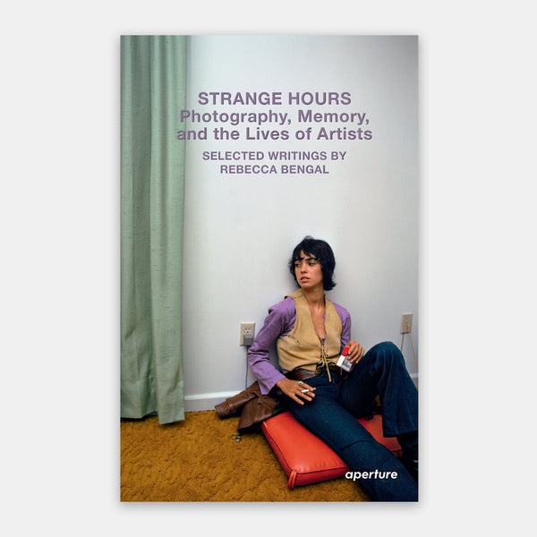 Strange Hours: Photography, Memory, and the Lives of Artists