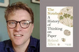 The Notebook: A History of Thinking on Paper