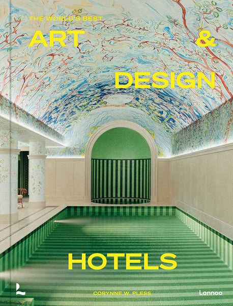 World's Best Art and Design Hotels by Corynne Pless