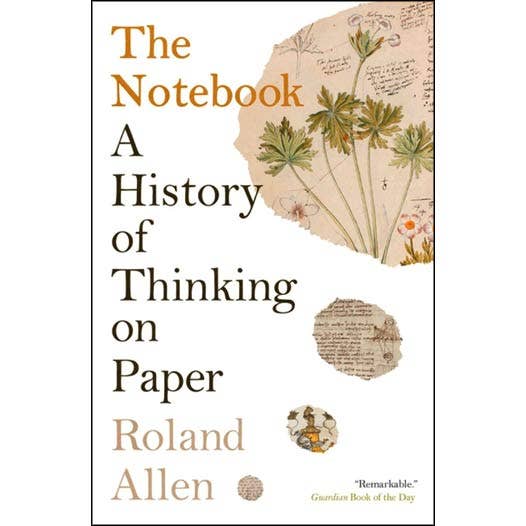 The Notebook: A History of Thinking on Paper