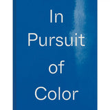 In Pursuit of Color: From Fungi to Fossil Fuels, Uncovering the Origins of the World's Most Famous Dyes