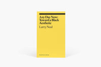 Any Day Now: Toward a Black Aesthetic by Larry Neal