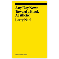 Any Day Now: Toward a Black Aesthetic by Larry Neal