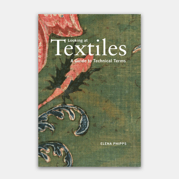 Looking at Textiles: A Guide to Technical Terms