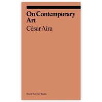 On Contemporary Art by Cesar Aira