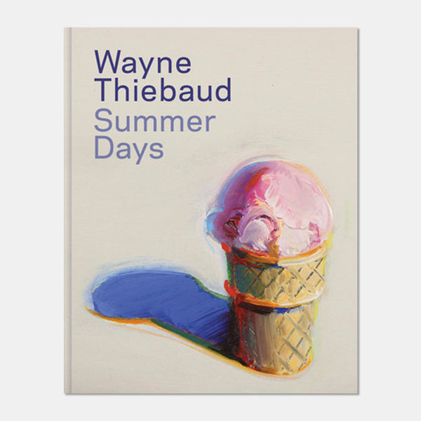 Wayne Thiebaud: Summer Days