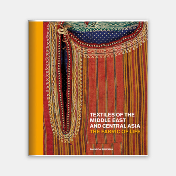 Textiles of the Middle East and Central Asia The Fabric of Life