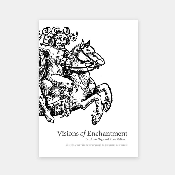 Visions of Enchantment: Occultism, Magic and Visual Culture