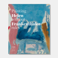 Helen Frankenthaler: Painting without Rules