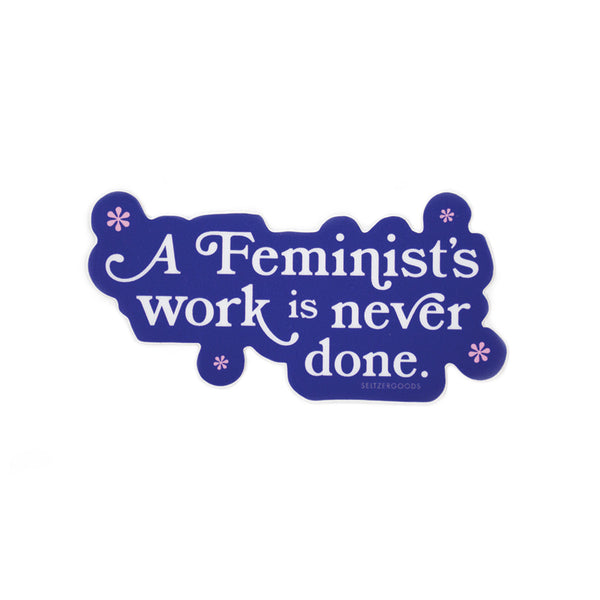 Feminist's Work Sticker